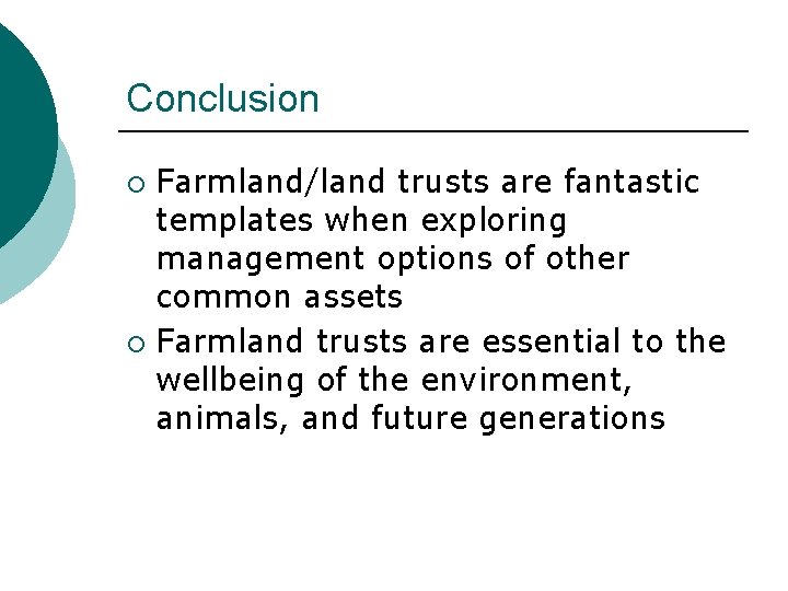 Conclusion Farmland/land trusts are fantastic templates when exploring management options of other common assets