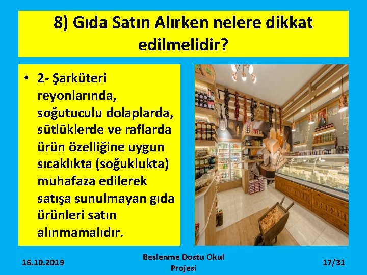 8) Gıda Satın Alırken nelere dikkat edilmelidir? • 2 - Şarküteri reyonlarında, soğutuculu dolaplarda,