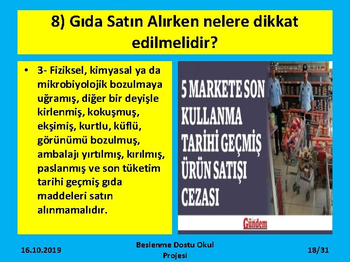 8) Gıda Satın Alırken nelere dikkat edilmelidir? • 3 - Fiziksel, kimyasal ya da