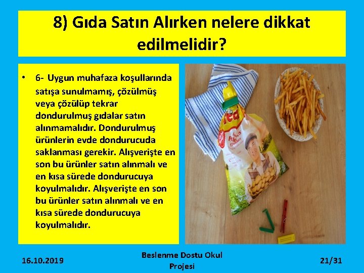 8) Gıda Satın Alırken nelere dikkat edilmelidir? • 6 - Uygun muhafaza koşullarında satışa