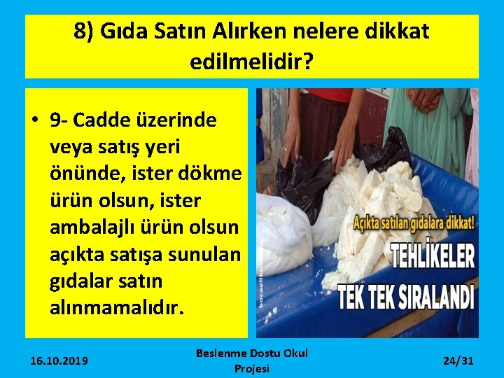 8) Gıda Satın Alırken nelere dikkat edilmelidir? • 9 - Cadde üzerinde veya satış