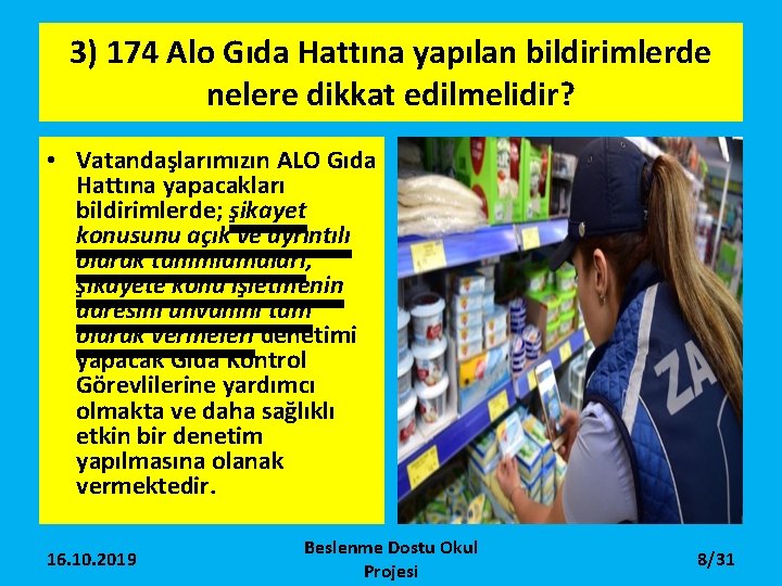 3) 174 Alo Gıda Hattına yapılan bildirimlerde nelere dikkat edilmelidir? • Vatandaşlarımızın ALO Gıda