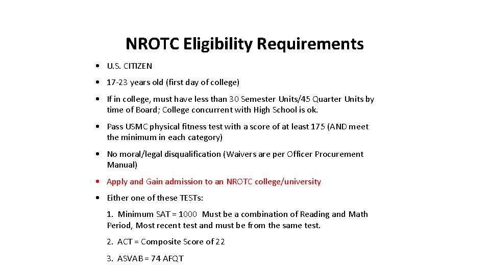 NROTC Eligibility Requirements • U. S. CITIZEN • 17 -23 years old (first day