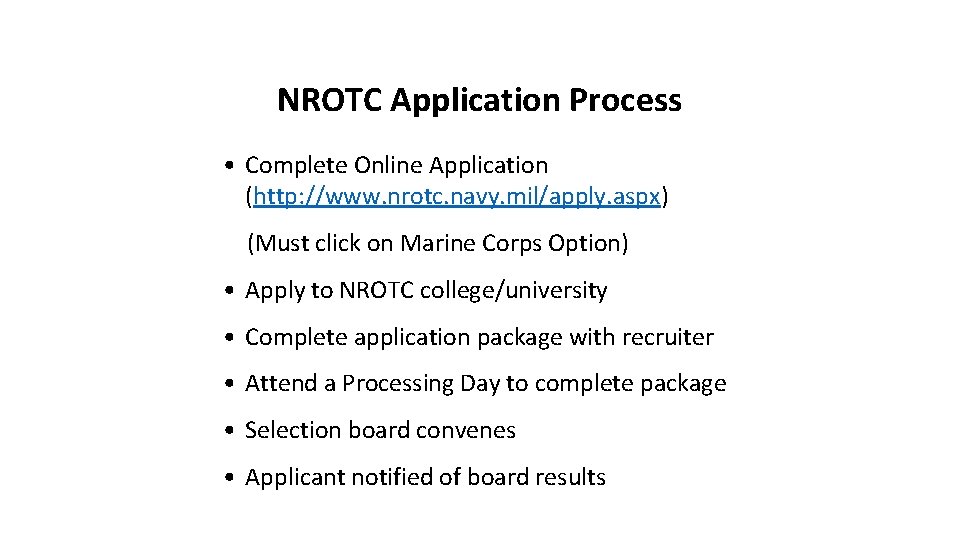 NROTC Application Process • Complete Online Application (http: //www. nrotc. navy. mil/apply. aspx) (Must