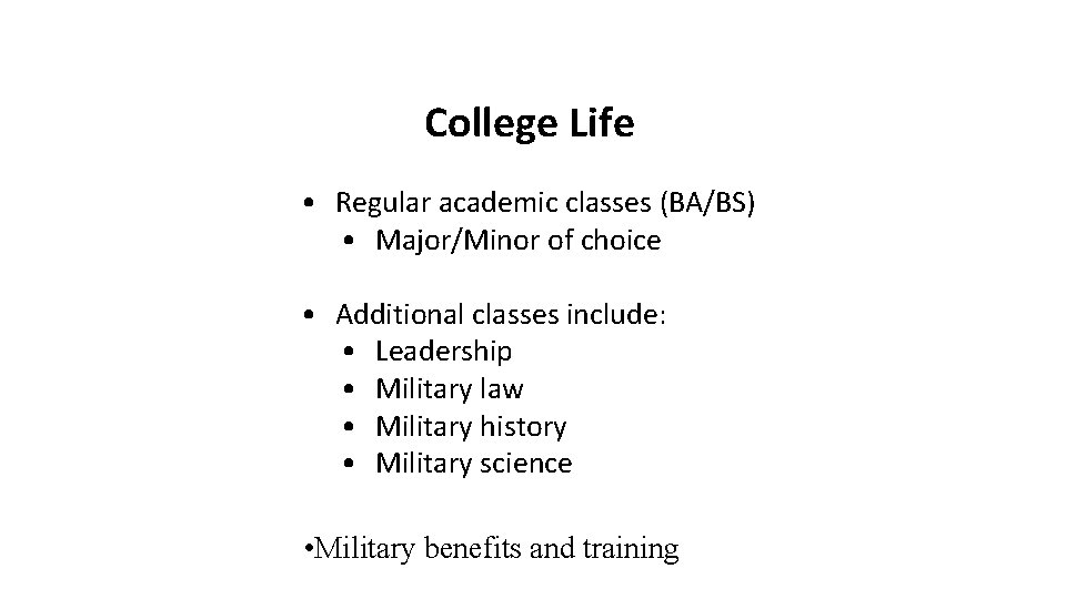 College Life • Regular academic classes (BA/BS) • Major/Minor of choice • Additional classes
