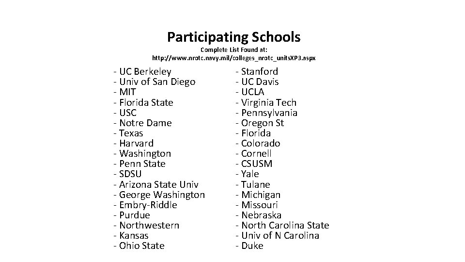 Participating Schools Complete List Found at: http: //www. nrotc. navy. mil/colleges_nrotc_units. XP 3. aspx