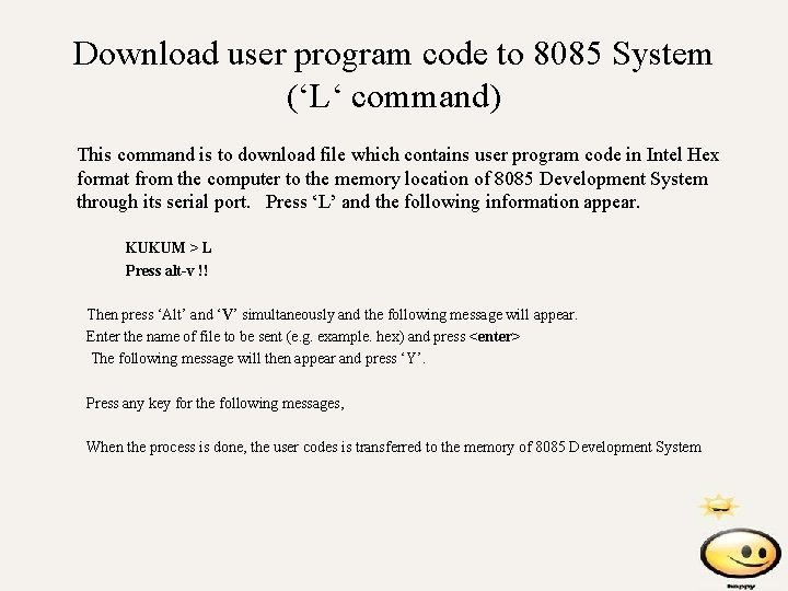 Download user program code to 8085 System (‘L‘ command) This command is to download