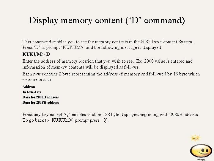 Display memory content (‘D’ command) This command enables you to see the memory contents
