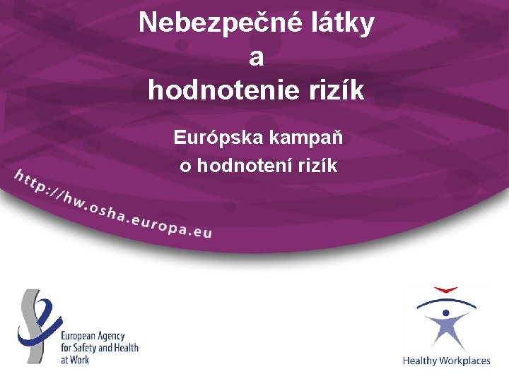 Nebezpečné látky a hodnotenie rizík Európska kampaň o hodnotení rizík 