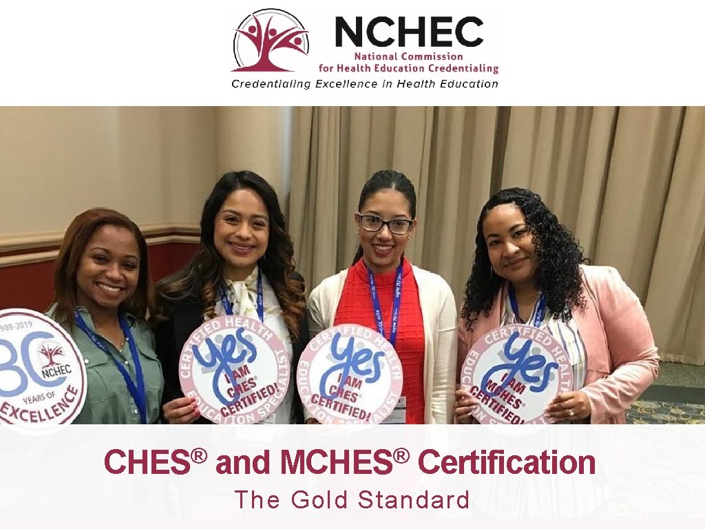 CHES® and MCHES® Certification The Gold Standard 