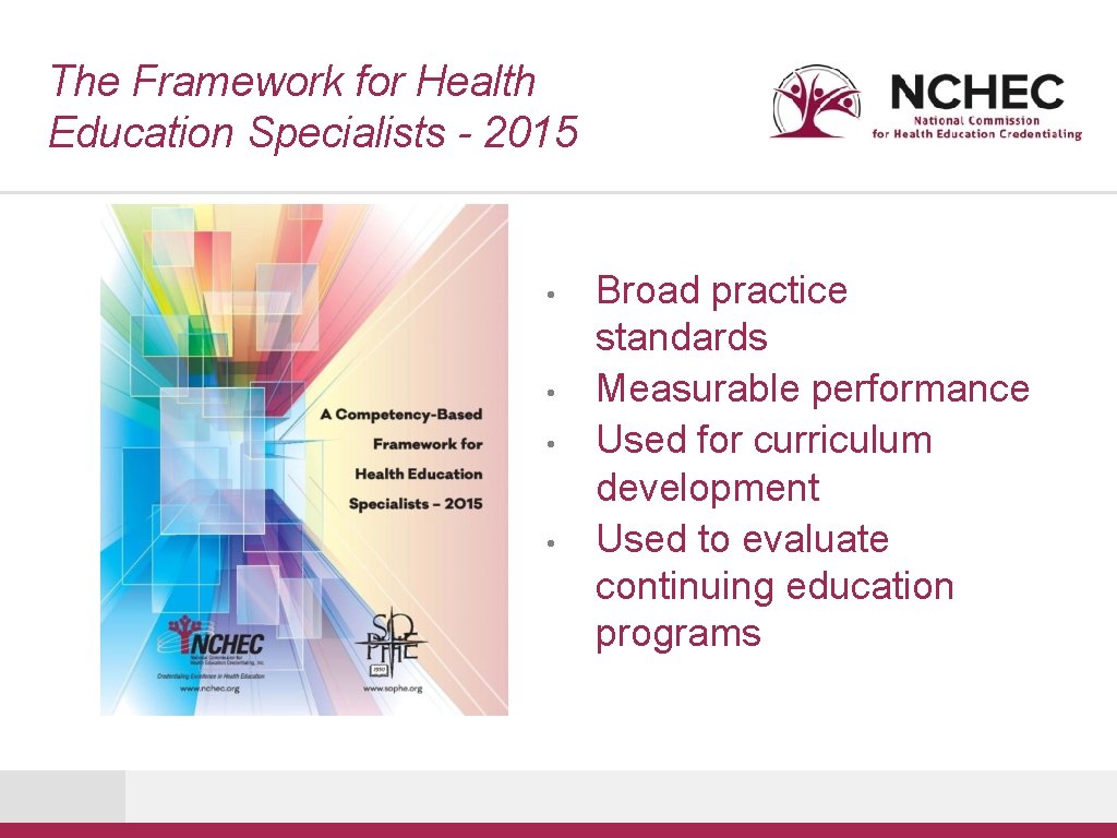 The Framework for Health Education Specialists - 2015 • • Broad practice standards Measurable