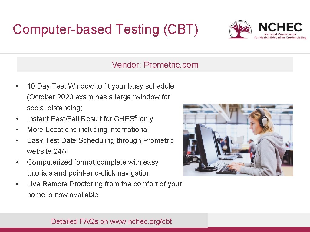 Computer-based Testing (CBT) Vendor: Prometric. com • • • 10 Day Test Window to