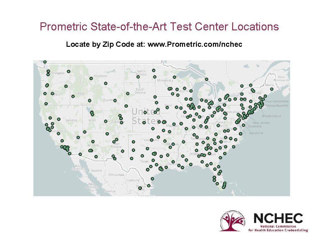 Prometric State-of-the-Art Test Center Locations Locate by Zip Code at: www. Prometric. com/nchec 