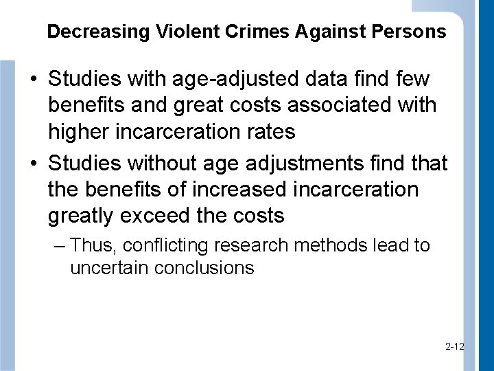 Decreasing Violent Crimes Against Persons • Studies with age-adjusted data find few benefits and