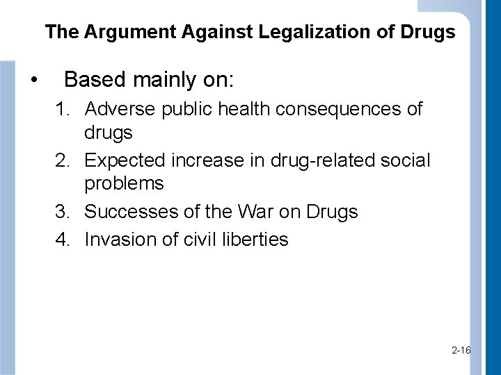 The Argument Against Legalization of Drugs • Based mainly on: 1. Adverse public health