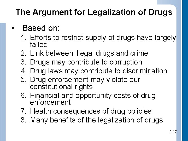 The Argument for Legalization of Drugs • Based on: 1. Efforts to restrict supply