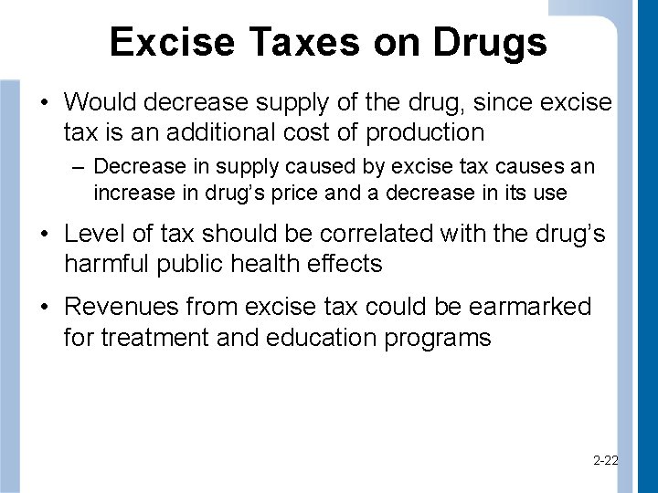 Excise Taxes on Drugs • Would decrease supply of the drug, since excise tax
