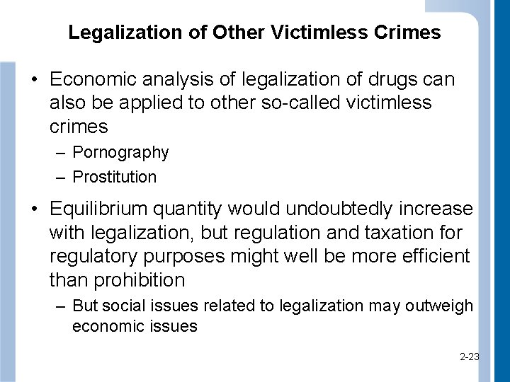 Legalization of Other Victimless Crimes • Economic analysis of legalization of drugs can also