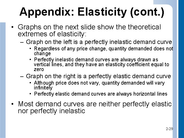 Appendix: Elasticity (cont. ) • Graphs on the next slide show theoretical extremes of