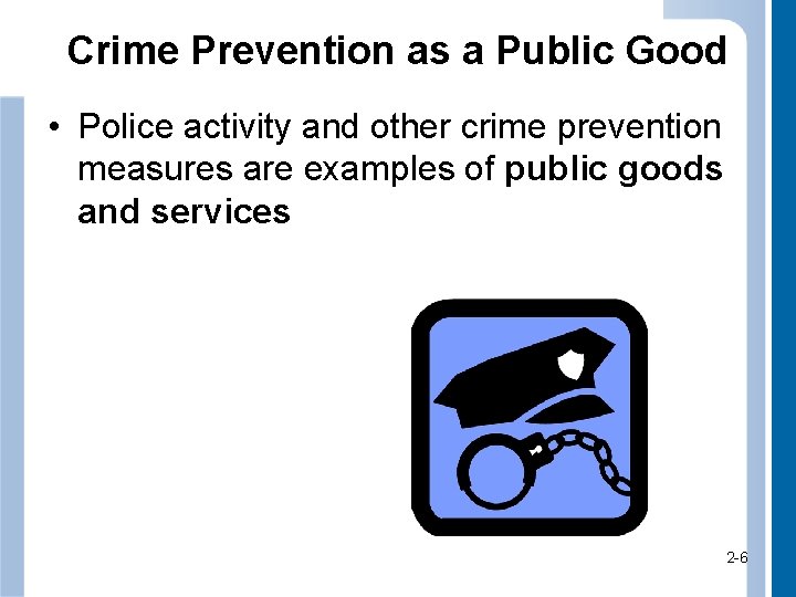 Crime Prevention as a Public Good • Police activity and other crime prevention measures