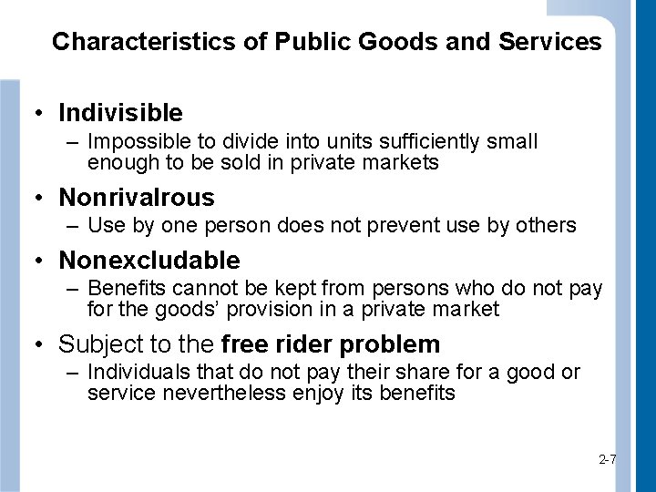 Characteristics of Public Goods and Services • Indivisible – Impossible to divide into units