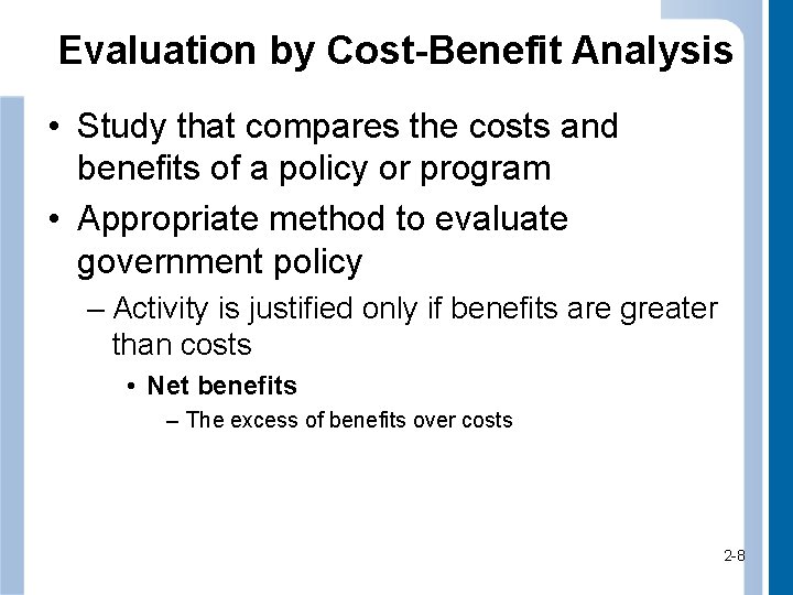 Evaluation by Cost-Benefit Analysis • Study that compares the costs and benefits of a
