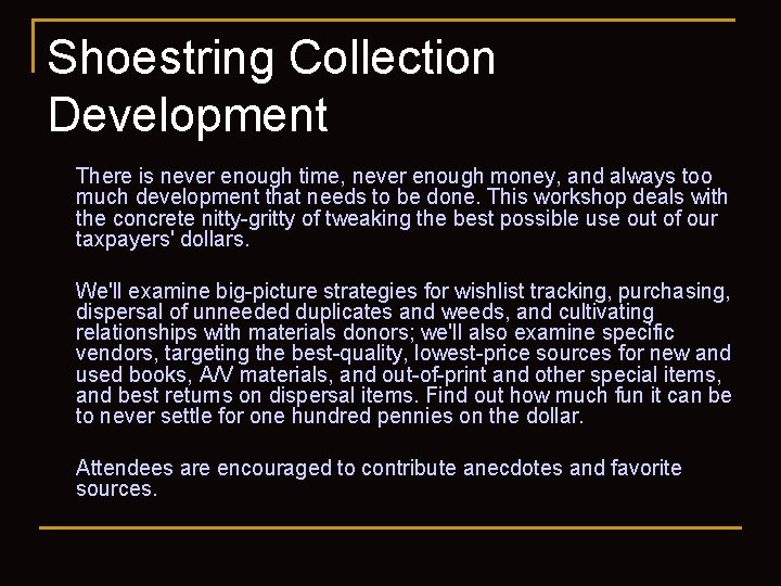Shoestring Collection Development There is never enough time, never enough money, and always too
