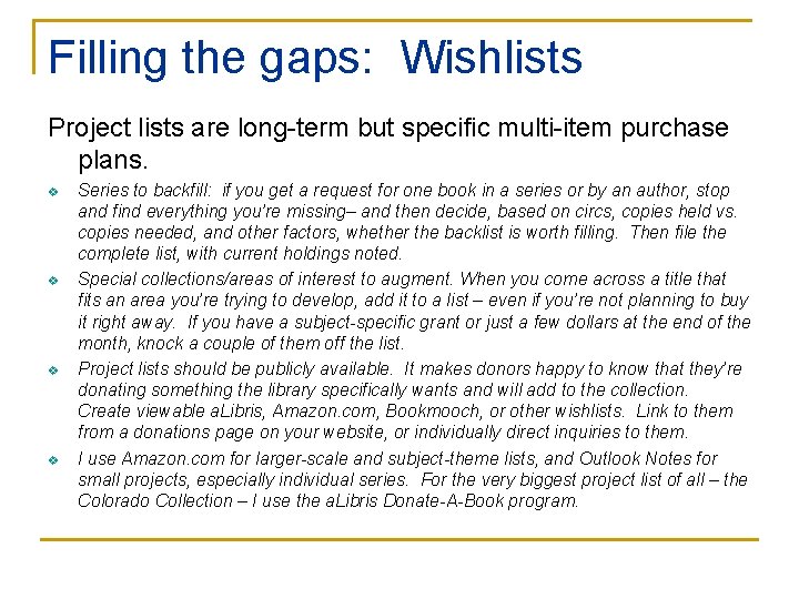 Filling the gaps: Wishlists Project lists are long-term but specific multi-item purchase plans. v