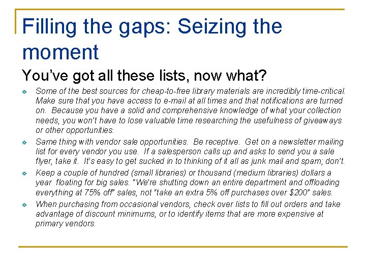 Filling the gaps: Seizing the moment You’ve got all these lists, now what? v