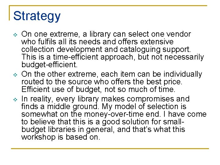 Strategy v v v On one extreme, a library can select one vendor who