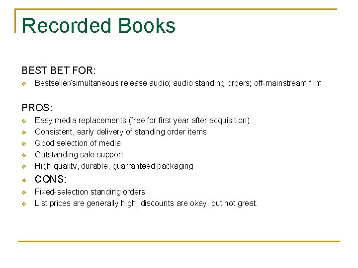 Recorded Books BEST BET FOR: v Bestseller/simultaneous release audio; audio standing orders; off-mainstream film