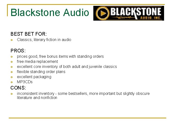 Blackstone Audio BEST BET FOR: v Classics, literary fiction in audio PROS: v v