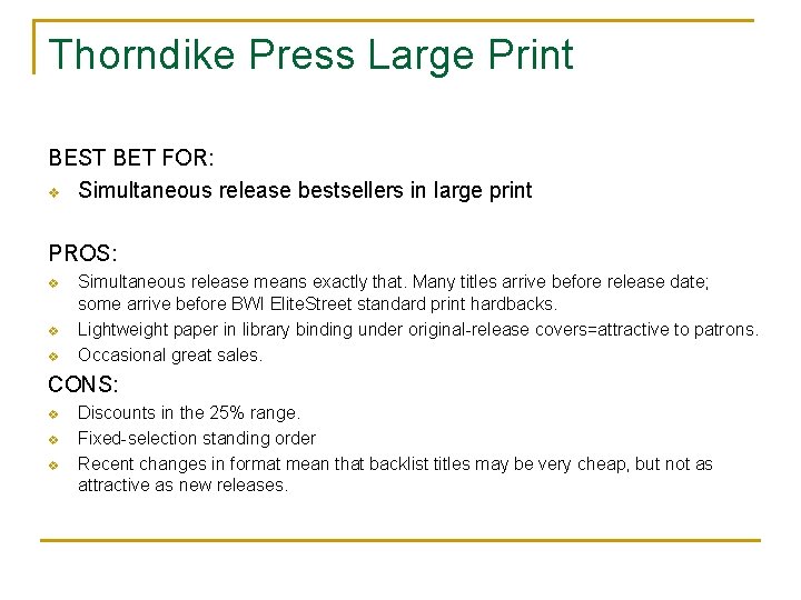 Thorndike Press Large Print BEST BET FOR: v Simultaneous release bestsellers in large print