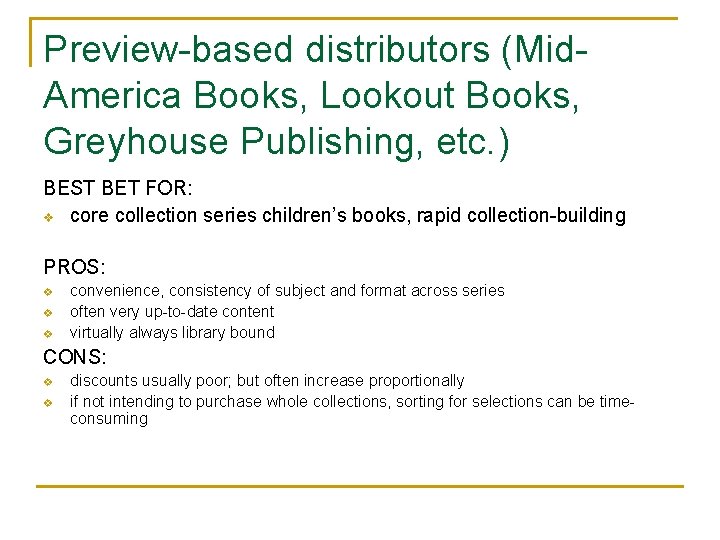 Preview-based distributors (Mid. America Books, Lookout Books, Greyhouse Publishing, etc. ) BEST BET FOR: