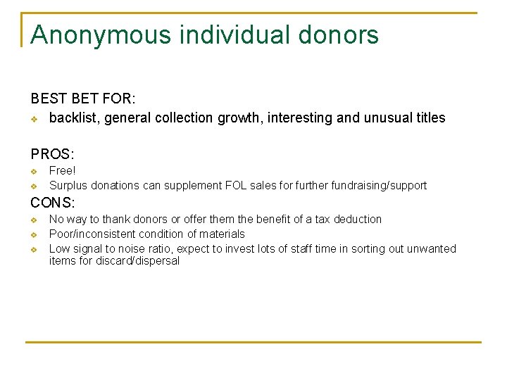 Anonymous individual donors BEST BET FOR: v backlist, general collection growth, interesting and unusual