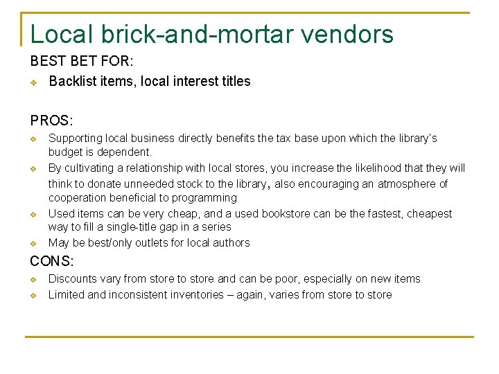 Local brick-and-mortar vendors BEST BET FOR: v Backlist items, local interest titles PROS: v