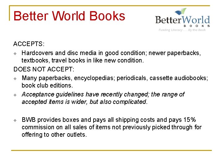 Better World Books ACCEPTS: v Hardcovers and disc media in good condition; newer paperbacks,