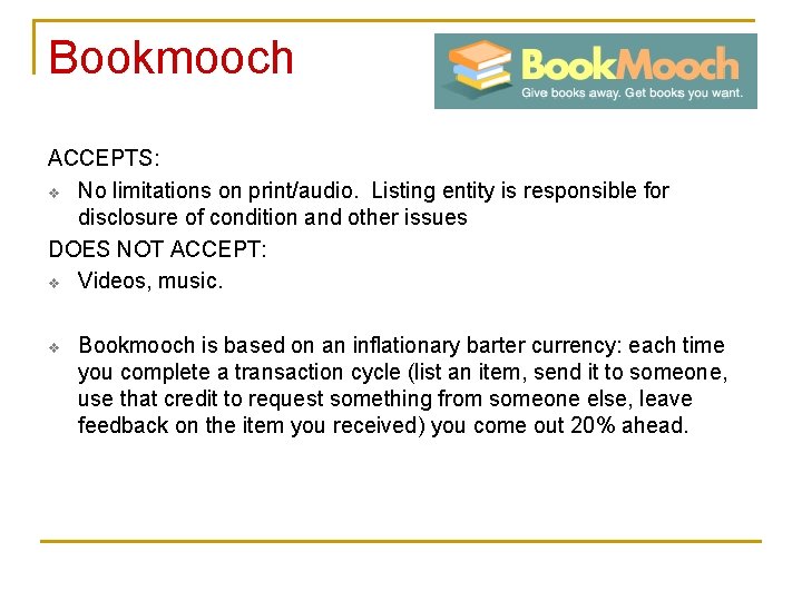 Bookmooch ACCEPTS: v No limitations on print/audio. Listing entity is responsible for disclosure of