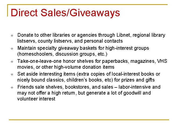 Direct Sales/Giveaways v v v Donate to other libraries or agencies through Libnet, regional