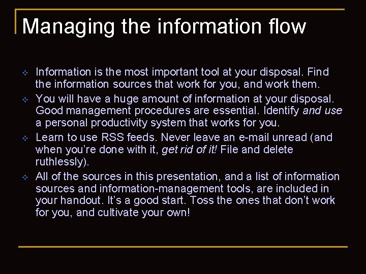 Managing the information flow v v Information is the most important tool at your