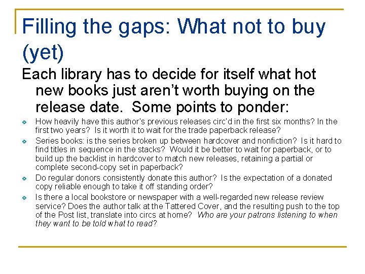 Filling the gaps: What not to buy (yet) Each library has to decide for