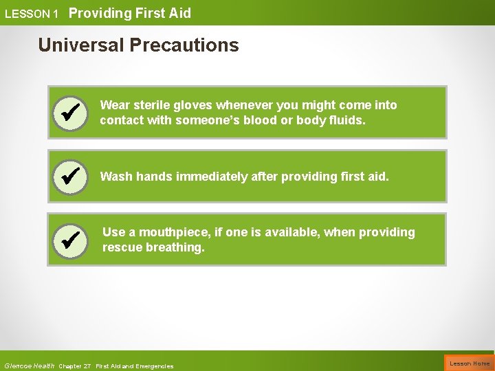 LESSON 1 Providing First Aid Universal Precautions Wear sterile gloves whenever you might come