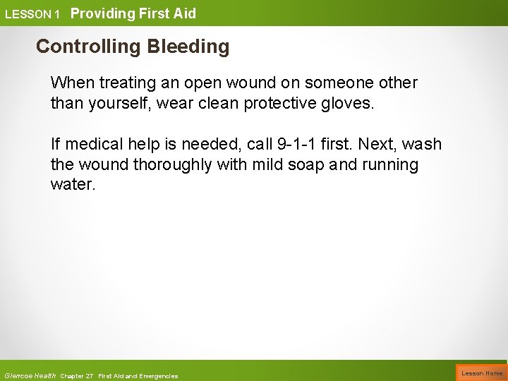 LESSON 1 Providing First Aid Controlling Bleeding When treating an open wound on someone