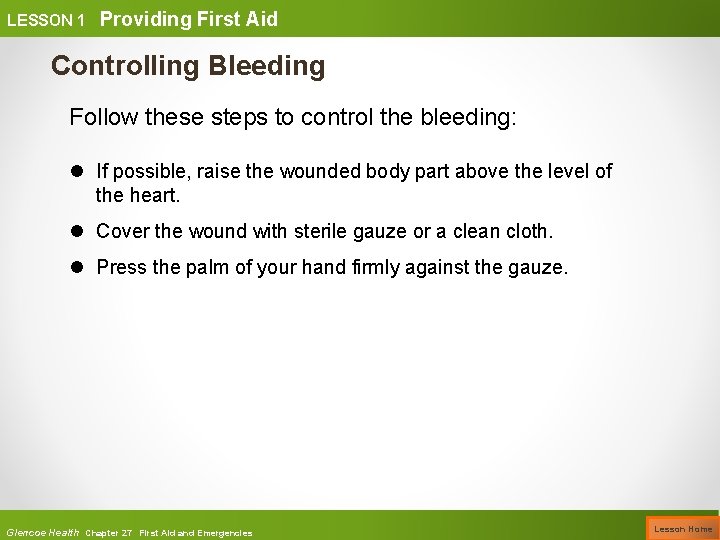 LESSON 1 Providing First Aid Controlling Bleeding Follow these steps to control the bleeding: