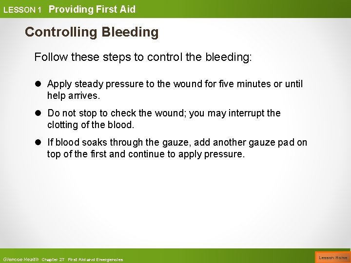 LESSON 1 Providing First Aid Controlling Bleeding Follow these steps to control the bleeding: