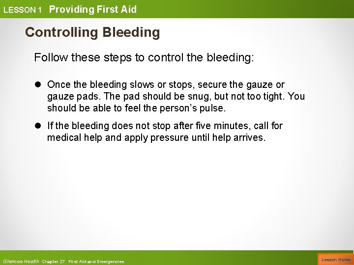 LESSON 1 Providing First Aid Controlling Bleeding Follow these steps to control the bleeding: