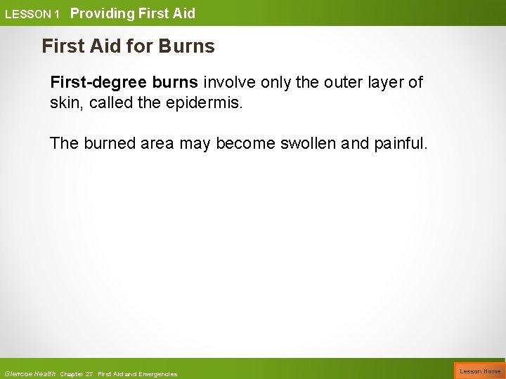 LESSON 1 Providing First Aid for Burns First-degree burns involve only the outer layer