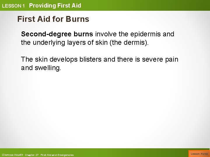 LESSON 1 Providing First Aid for Burns Second-degree burns involve the epidermis and the