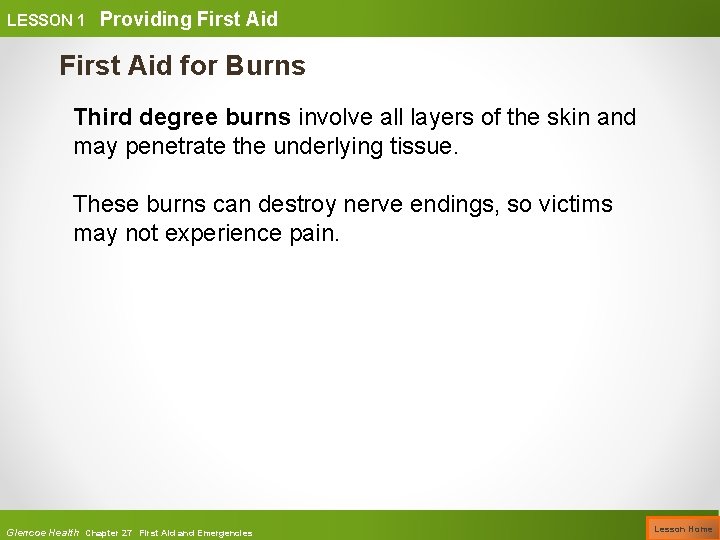 LESSON 1 Providing First Aid for Burns Third degree burns involve all layers of