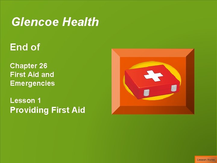 Glencoe Health End of Chapter 26 First Aid and Emergencies Lesson 1 Providing First
